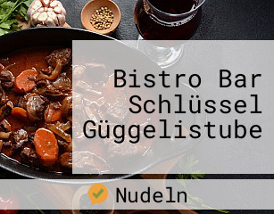 Bistro Bar Schlüssel Güggelistube