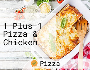 1 Plus 1 Pizza & Chicken