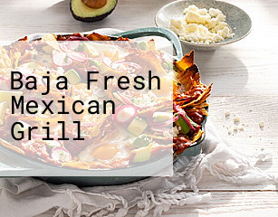 Baja Fresh Mexican Grill