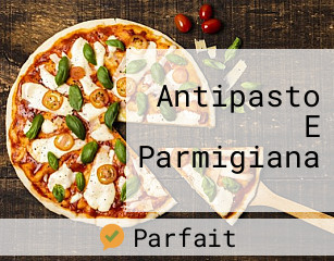 Antipasto E Parmigiana