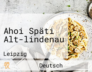 Ahoi Späti Alt-lindenau