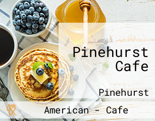 Pinehurst Cafe