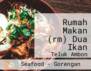 Rumah Makan (rm) Dua Ikan