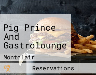 Pig Prince And Gastrolounge