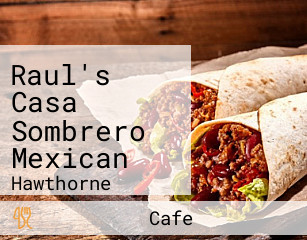 Raul's Casa Sombrero Mexican