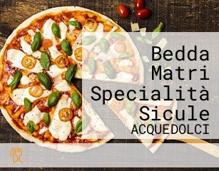 Bedda Matri Specialità Sicule