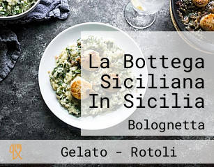 La Bottega Siciliana In Sicilia