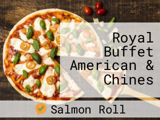 Royal Buffet American & Chines