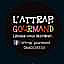 L'attrap' Gourmand