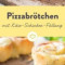 Pizzabrötchen Gefüllt